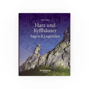 Harz und Kyffhäuser: Sagen und Legenden